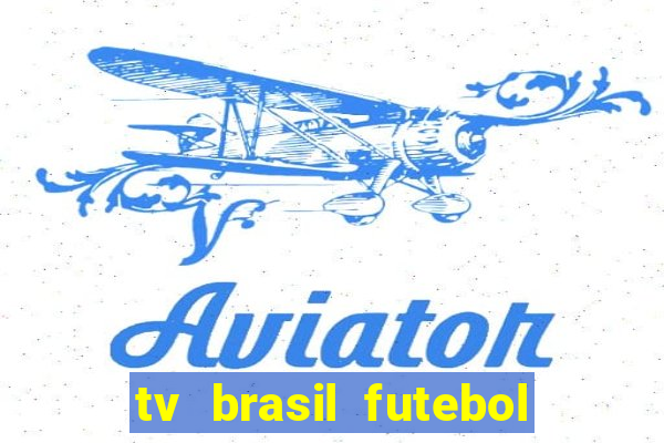 tv brasil futebol da hora